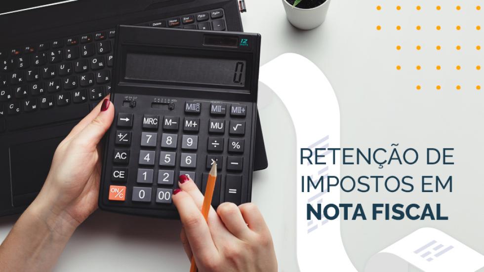 Retenção de Impostos Nota Fiscal, confira! Retenção de Impostos Nota Fiscal, confira!