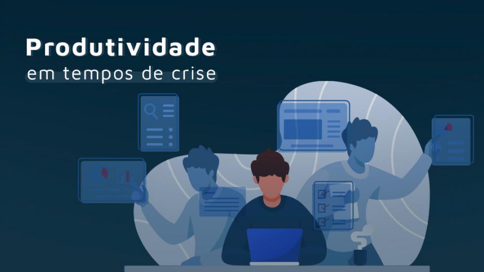 Melhorar a Produtividade em tempo de crise! Melhorar a Produtividade em tempo de crise!