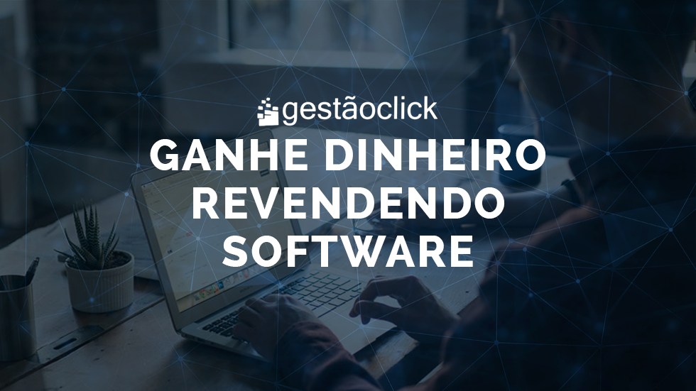 Revenda do GestãoClick: como revender um Sistema de Gestão Empresarial (ERP) Revenda do GestãoClick: como revender um Sistema de Gestão Empresarial (ERP)