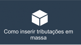 Como inserir tributações em massa
