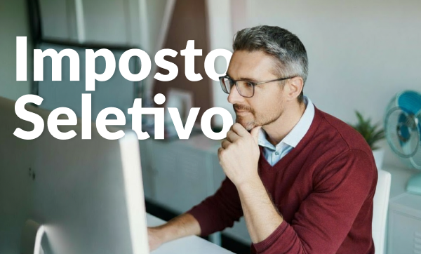 Imposto Seletivo (IS) ou “Imposto do Pecado”: o que é e quais produtos são afetados