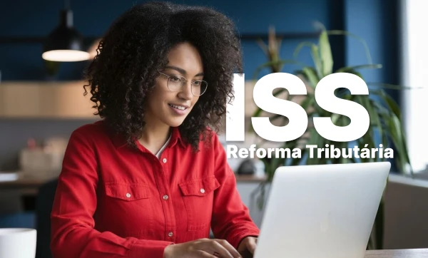 O ISS será extinto na Reforma Tributária?