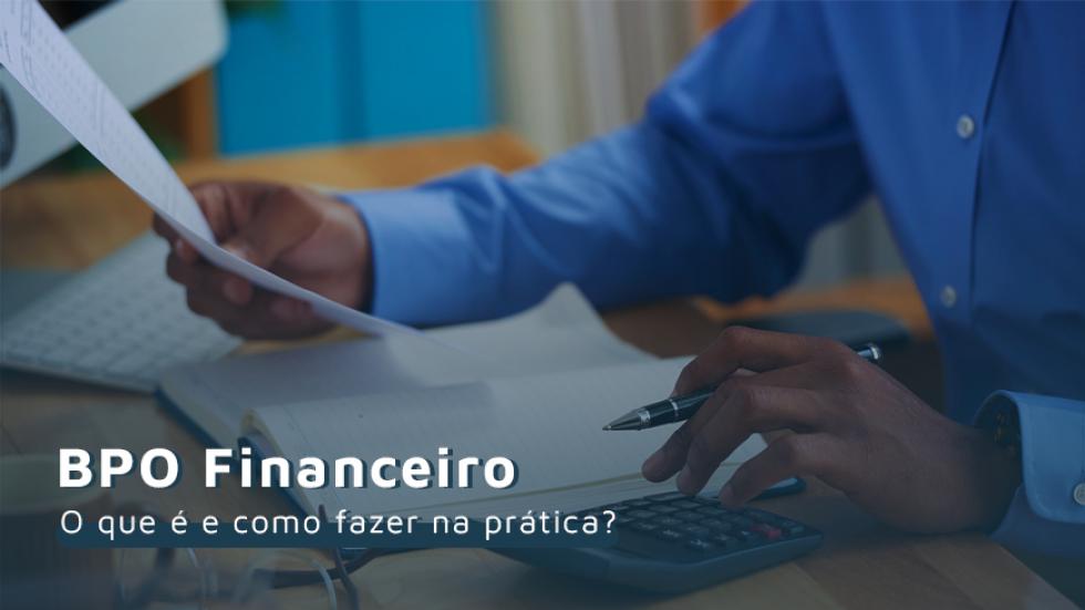 BPO Financeiro: o que é e Como Fazer na Prática? Você sabe a importância do BPO Financeiro? Neste artigo você vai saber o que é e como fazer na prática BPO Financeiro (terceirizar gestão financeira) em sua empresa! BPO Financeiro; O que é BPO Financeiro; BPO Financeiro: significado; Na prática: como Fazer BPO Financeiro; gestão financeira; terceirizar gestão financeira