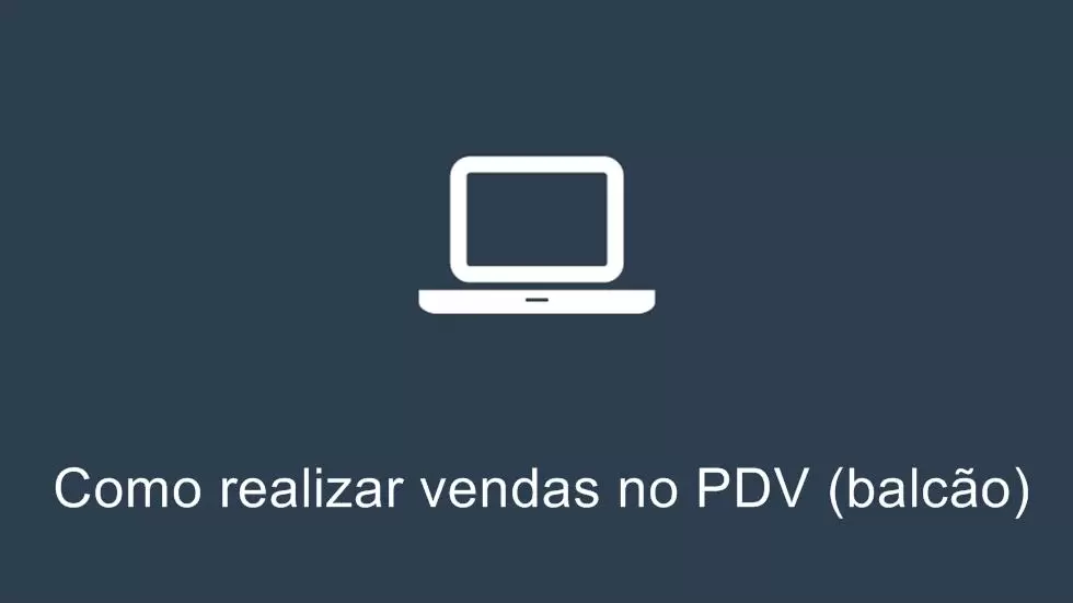 Como realizar vendas no PDV (Balcão)