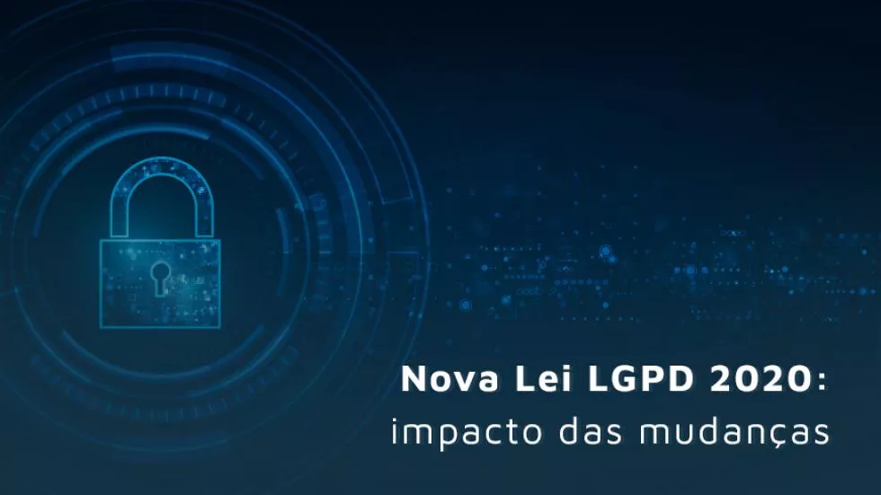 Lei LGPD; LGPD: o que é; Lei Geral de Proteção dos dados Pessoais; Nova Lei LGPD; LGPD 2020; proteção de dados pessoais