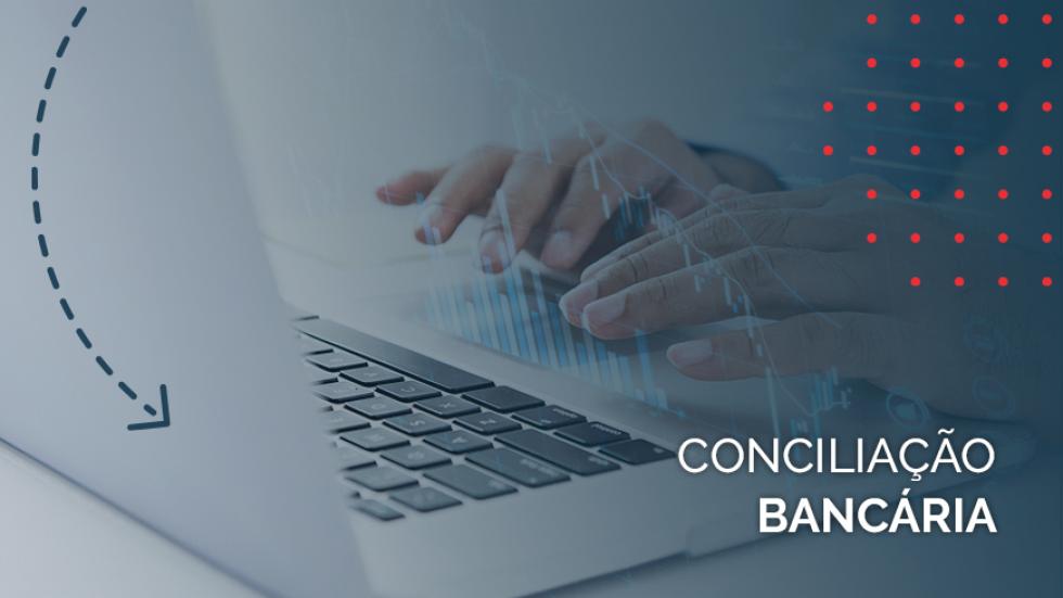 O que é Conciliação Bancária, afinal? - GestãoClick